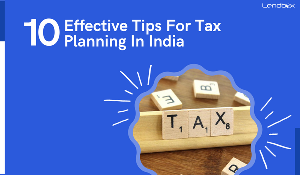 10 Helpful Tips For Tax Planning In India
