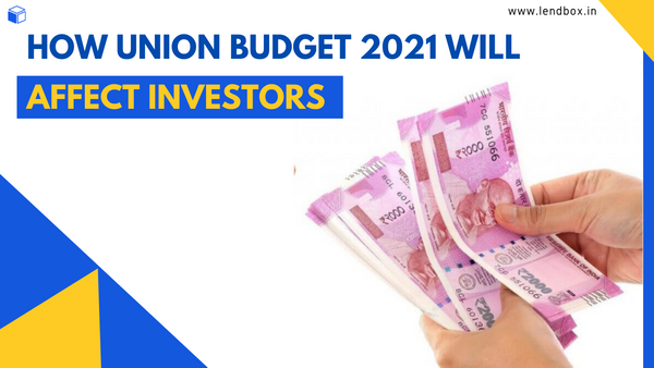 How Union Budget 2021 Will Affect Investors